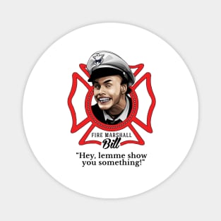 Fire Marshall Bill - "Hey, lemme show you something!" Magnet